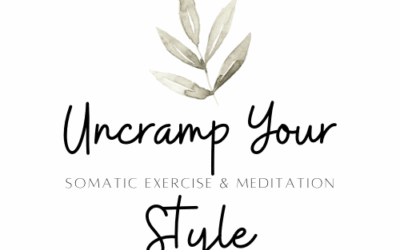 Uncramp Your Style Somatic Exercise & Meditation